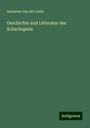 Antonius Van Der Linde: Geschichte und Litteratur des Schachspiels, Buch