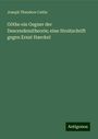 Joseph Theodore Cattie: Göthe ein Gegner der Descendenztheorie; eine Streitschrift gegen Ernst Haeckel, Buch