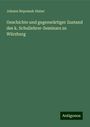 Johann Nepomuk Huber: Geschichte und gegenwärtiger Zustand des k. Schullehrer-Seminars zu Würzburg, Buch