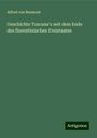 Alfred Von Reumont: Geschichte Toscana's seit dem Ende des florentinischen Freistaates, Buch