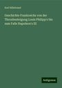 Karl Hillebrand: Geschichte Frankreichs von der Thronbesteigung Louis Philipp's bis zum Falle Napoleon's III, Buch