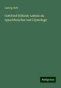 Ludwig Neff: Gottfried Wilhelm Leibniz als Sprachforscher und Etymologe, Buch