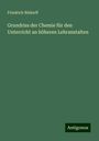 Friedrich Rüdorff: Grundriss der Chemie für den Unterricht an höheren Lehranstalten, Buch