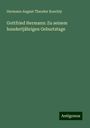Hermann August Theodor Koechly: Gottfried Hermann: Zu seinem hundertjährigen Geburtstage, Buch