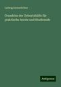 Ludwig Kleinwächter: Grundriss der Geburtshülfe für praktische Aerzte und Studirende, Buch