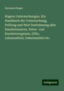 Hermann Hager: Hagers Untersuchungen. Ein Handbuch der Untersuchung, Prüfung und Wert bestimmung aller Handelswaaren, Natur- und Kunsterzeugnisse, Gifte, Lebensmittel, Geheimmittel etc, Buch