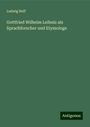 Ludwig Neff: Gottfried Wilhelm Leibniz als Sprachforscher und Etymologe, Buch