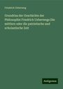 Friedrich Ueberweg: Grundriss der Geschichte der Philosophie Friedrich Ueberwegs Die mittlere oder die patristische und scholastische Zeit, Buch