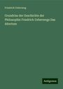 Friedrich Ueberweg: Grundriss der Geschichte der Philosophie Friedrich Ueberwegs Das Altertum, Buch