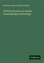 Hermann August Theodor Koechly: Gottfried Hermann: Zu seinem hundertjährigen Geburtstage, Buch