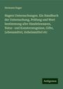 Hermann Hager: Hagers Untersuchungen. Ein Handbuch der Untersuchung, Prüfung und Wert bestimmung aller Handelswaaren, Natur- und Kunsterzeugnisse, Gifte, Lebensmittel, Geheimmittel etc, Buch