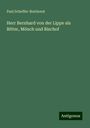 Paul Scheffer-Boichorst: Herr Bernhard von der Lippe als Ritter, Mönch und Bischof, Buch