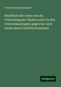 Friedrich Küchenmeister: Handbuch der Lehre von der Verbreitung der Cholera und von den Schutzmaassregeln gegen sie: nach einem neuen Desinfectionsplane, Buch