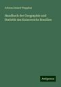 Johann Eduard Wappäus: Handbuch der Geographie und Statistik des Kaiserreichs Brasilien, Buch