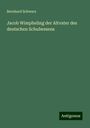 Bernhard Schwarz: Jacob Wimpheling der Altvater des deutschen Schulwesens, Buch