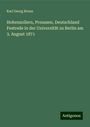 Karl Georg Bruns: Hohenzollern, Preussen, Deutschland Festrede in der Universität zu Berlin am 3. August 1871, Buch