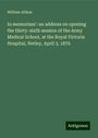 William Aitken: In memoriam': an address on opening the thirty-sixth session of the Army Medical School, at the Royal Victoria Hospital, Netley, April 3, 1876, Buch