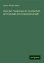 Gustav Adolf Lindner: Ideen zur Psychologie der Gesellschaft, als Grundlage der Socialwissenschaft, Buch