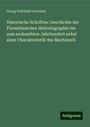 Georg Gottfried Gervinus: Historische Schriften: Geschichte der Florentinischen Historiographie bis zum sechszehten Jahrhundert nebst einer Charakteristik des Machiavell, Buch