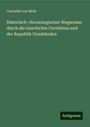 Conradin Von Mohr: Historisch-chronologischer Wegweiser durch die Geschichte Currätiens und der Republik Graubünden, Buch