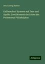 Otto Ludwig Richter: Kallimachus' Hymnen auf Zeus und Apollo: Zwei Momente im Leben des Ptolemaeus Philadelphus, Buch