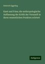 Heinrich Eggeling: Kant und Fries; die anthropologische Auffassung der Kritik der Vernunft in ihren wesentlichen Punkten erörtert, Buch