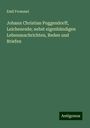 Emil Frommel: Johann Christian Poggendorff, Leichenrede; nebst eigenhändigen Lebensnachrichten, Reden und Briefen, Buch