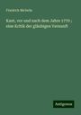 Friedrich Michelis: Kant, vor und nach dem Jahre 1770 ; eine Kritik der gläubigen Vernunft, Buch