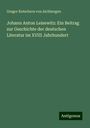 Gregor Kutschera von Aichbergen: Johann Anton Leisewitz: Ein Beitrag zur Geschichte der deutschen Literatur im XVIII Jahrhundert, Buch