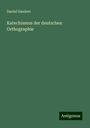 Daniel Sanders: Katechismus der deutschen Orthographie, Buch