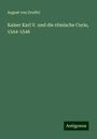 August Von Druffel: Kaiser Karl V. und die römische Curie, 1544-1546, Buch