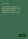 Adolf Dronke: Julius Plücker, Professor der Mathematik und Physik an der Rheinischen Friedrich Wilhelms-Universität in Bonn, Buch