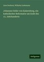 Léon Dacheux: Johannes Geiler von Kaisersberg, ein katholischer Reformator am Ende des 15. Jahrhunderts, Buch