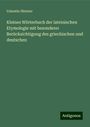 Valentin Hintner: Kleines Wörterbuch der lateinischen Etymologie mit besonderer Berücksichtigung des griechischen und deutschen, Buch