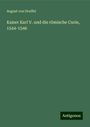 August Von Druffel: Kaiser Karl V. und die römische Curie, 1544-1546, Buch