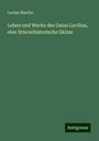 Lucian Mueller: Leben und Werke des Gaius Lucilius, eine litterarhistorische Skizze, Buch