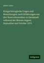 Albert Lücke: Kriegschirurgische Fragen und Bemerkungen: nach Erfahrungen aus den Reservelazarethen in Darmstadt während der Monate August, September und October 1870, Buch