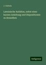 J. Galbula: Lateinische Aufsätze, nebst einer kurzen Anleitung und Dispositionen zu denselben, Buch