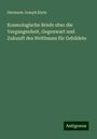 Hermann Joseph Klein: Kosmologische Briefe uber die Vergangenheit, Gegenwart und Zukunft des Weltbaues für Gebildete, Buch