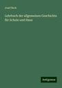 Josef Beck: Lehrbuch der allgemeinen Geschichte für Schule und Haus, Buch