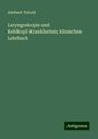 Adelbert Tobold: Laryngoskopie und Kehlkopf-Krankheiten; klinisches Lehrbuch, Buch