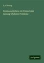 E. A. Herzog: Kosmologisches; ein Versuch zur Lösung höchster Probleme, Buch