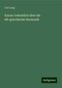 Carl Lang: Kurzer Ueberblick über die Alt-griechische Harmonik, Buch