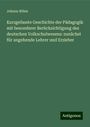 Johann Böhm: Kurzgefasste Geschichte der Pädagogik mit besonderer Berücksichtigung des deutschen Volkschulwesens: zunächst für angehende Lehrer und Erzieher, Buch