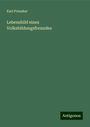 Karl Preusker: Lebensbild eines Volksbildungsfreundes, Buch