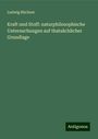 Ludwig Büchner: Kraft und Stoff: naturphilosophische Untersuchungen auf thatsächlicher Grundlage, Buch