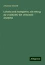 Johannes Schmidt: Leibnitz und Baumgarten, ein Beitrag zur Geschichte der Deutschen Aesthetik, Buch