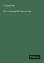 George Phillips: Lehrbuch des Kirchenrechts, Buch