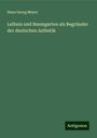 Hans Georg Meyer: Leibniz und Baumgarten als Begründer der deutschen Asthetik, Buch