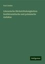 Paul Lindau: Literarische Rücksichtslosigkeiten: feuilletonistische und polemische Aufsätze, Buch